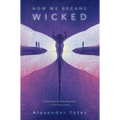 How We Became Wicked