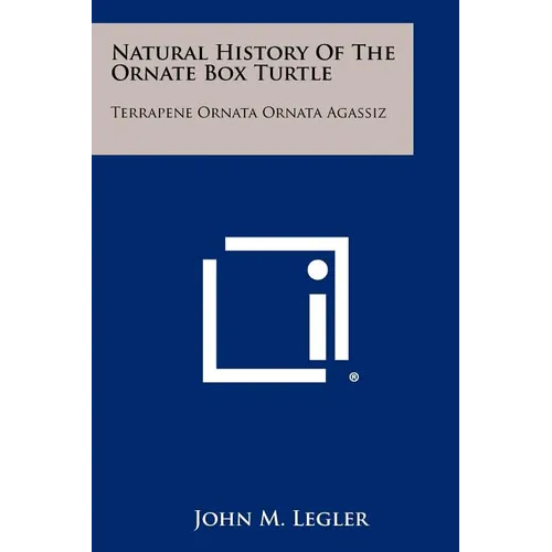 Natural History Of The Ornate Box Turtle: Terrapene Ornata Ornata Agassiz