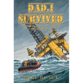 Dad, I Survived: The fine line between life and death while looking for oil