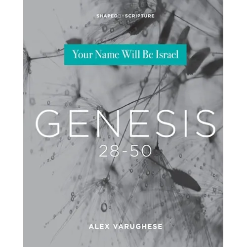 Genesis 28-50: Your Name Will Be Israel