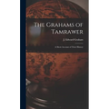 The Grahams of Tamrawer: a Short Account of Their History