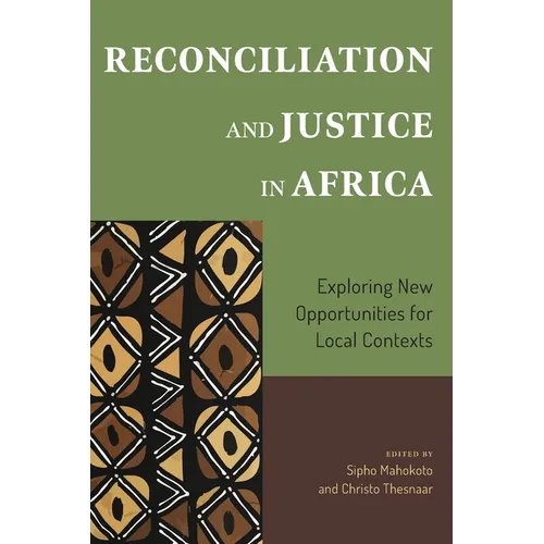 Reconciliation and Justice in Africa: Exploring New Opportunities for Local Contexts