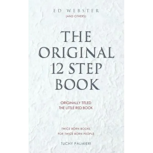 The Original 12 Step Book: Originally titled The Little Red Book