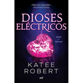 Dioses Eléctricos: Reinterpretación de Eros Y Psique / Electric Idol (Dark Olympus 2)