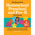 The Essential Homeschool Preschool and Pre-K Workbook: 135 Fun Curriculum-Based Activities to Build Pre-Reading, Pre-Writing, and Early Math Skills!