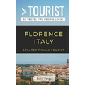 Greater Than a Tourist- Florence Italy: 50 Travel Tips from a Local
