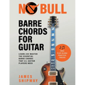 No Bull Barre Chords for Guitar: Learn and Master the Essential Barre Chords that all Guitar Players Need