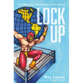 Lock Up: Professional Wrestling in Our World
