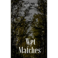 Wet Matches