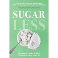 Sugarless: A 7-Step Plan to Uncover Hidden Sugars, Curb Your Cravings, and Conquer Your Addiction