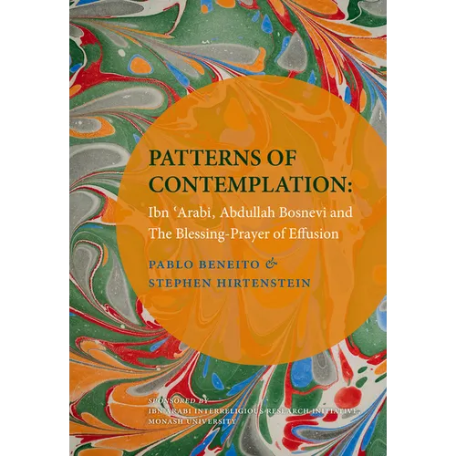 Patterns of Contemplation: Ibn 'Arabi, Abdullah Bosnevi and the Blessing-Prayer of Effusion