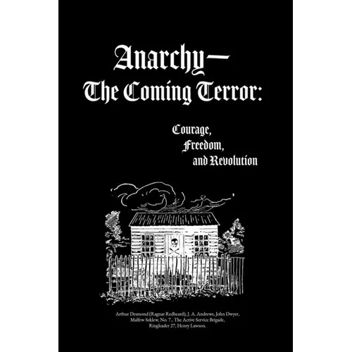 Anarchy-The Coming Terror: Courage, Freedom, and Revolution