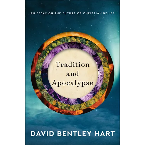 Tradition and Apocalypse: An Essay on the Future of Christian Belief