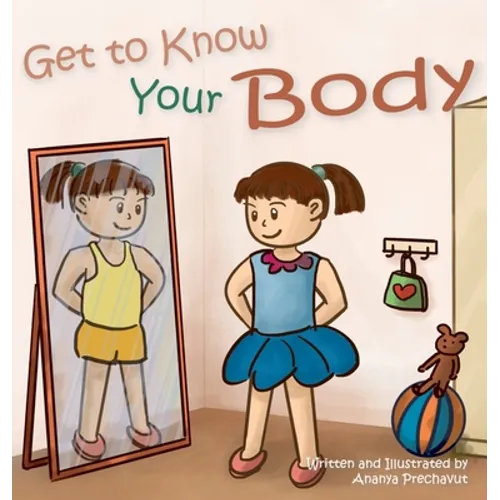 Get to Know Your Body: Human body book for toddlers, preschool aged 3-5 and children aged 5-7 - Hardcover