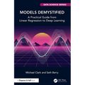 Models Demystified: A Practical Guide from Linear Regression to Deep Learning