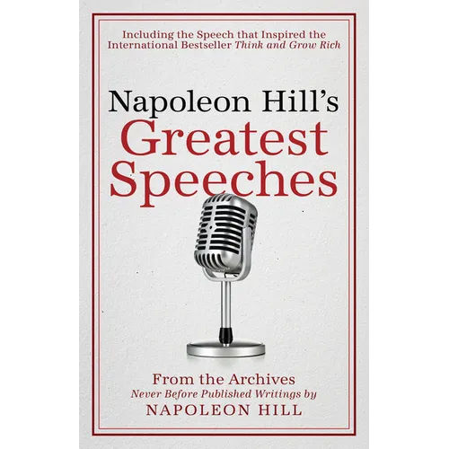 Napoleon Hill's Greatest Speeches: An Official Publication of the Napoleon Hill Foundation(r)