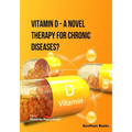 Vitamin D - A Novel Therapy for Chronic Diseases?