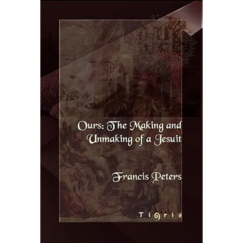 Ours: The Making and Unmaking of a Jesuit