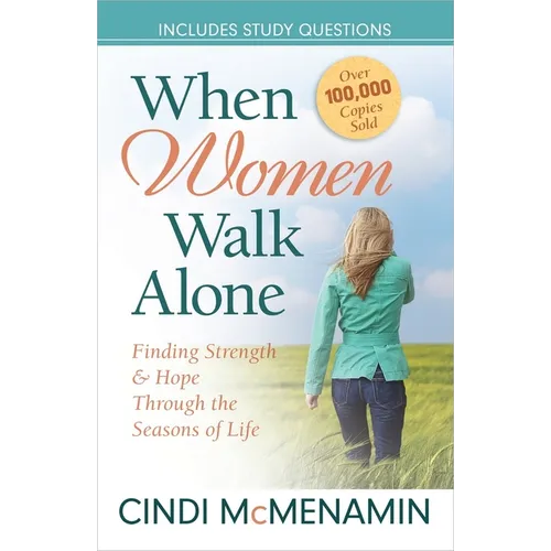 When Women Walk Alone: Finding Strength and Hope Through the Seasons of Life