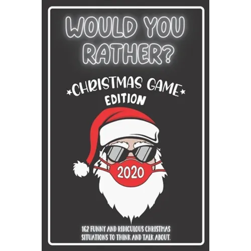 Would You Rather Christmas Game Edition: A Fun Challenging Questions for Kids Teens and The Whole Family (Perfect Stocking Stuffer Ideas)