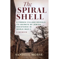 The Spiral Shell: A French Village Reveals Its Secrets of Jewish Resistance in World War II