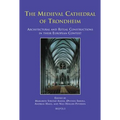 The Medieval Cathedral of Trondheim: Architectural and Ritual Constructions in Their European Context