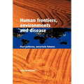 Human Frontiers, Environments and Disease: Past Patterns, Uncertain Futures