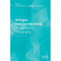 Refugee Entrepreneurship: A Case-Based Topography