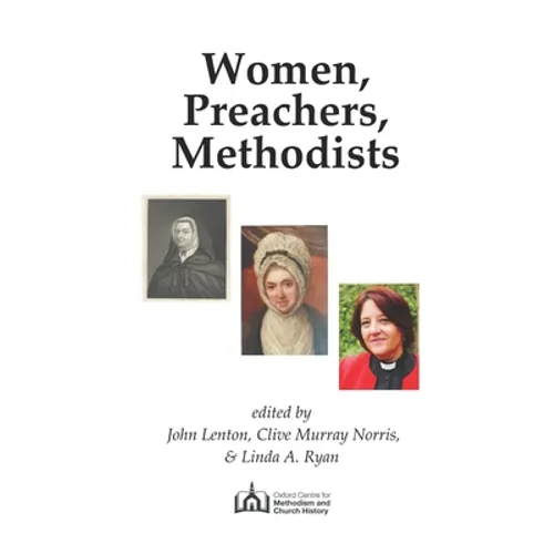 Women, Preachers, Methodists: Papers from two conferences held in 2019, the 350th anniversary of Susanna Wesley's birth