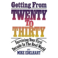 Getting from Twenty to Thirty: Surviving Your First Decade in the Real World