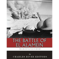 The Greatest Battles in History: The Battle of El Alamein