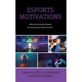 Esports Motivations: What's Driving the Fastest Growing Sports Phenomenon?