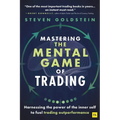 Mastering the Mental Game of Trading: Harnessing the Power of the Inner Self to Fuel Trading Outperformance