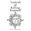 Instead of Killing Yourself