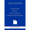 Utah Code - Title 77 - Utah Code of Criminal Procedure (2018 Edition)