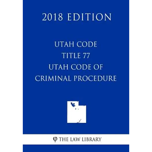 Utah Code - Title 77 - Utah Code of Criminal Procedure (2018 Edition)