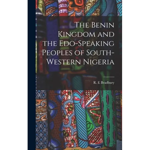 The Benin Kingdom and the Edo-speaking Peoples of South-western Nigeria