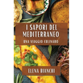I Sapori del Mediterraneo: Una Viaggio Culinaro
