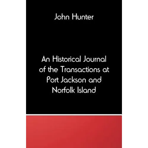 An Historical Journal of the Transactions at Port Jackson and Norfolk Island