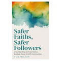 Safer Faiths, Safer Followers: Understanding and Countering Spiritual Abuse in Faith Communities