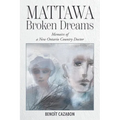 Mattawa Broken Dreams: Memoirs of a New Ontario Country Doctor