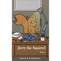 Jerry the Squirrel: Volume One