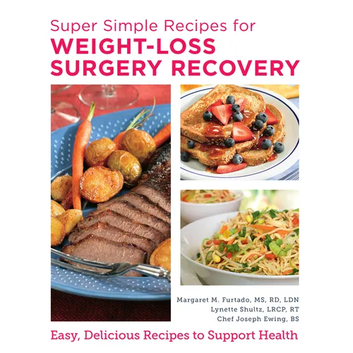 Super Simple Recipes for Weight-Loss Surgery Recovery: Easy, Delicious Recipes to Support Health