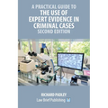 A Practical Guide to the Use of Expert Evidence in Criminal Cases - Second Edition