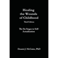Healing the Wounds of Childhood, 3rd Edition: The Six Stages to Self-Actualization