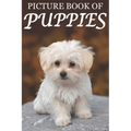 Picture Book of Puppies: Picture Book of Puppies: For Seniors with Dementia [Cute Picture Books]