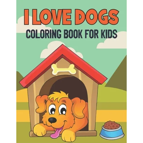 I Love Dogs Coloring Book For Kids: 50 Baby Dog Coloring Pages
