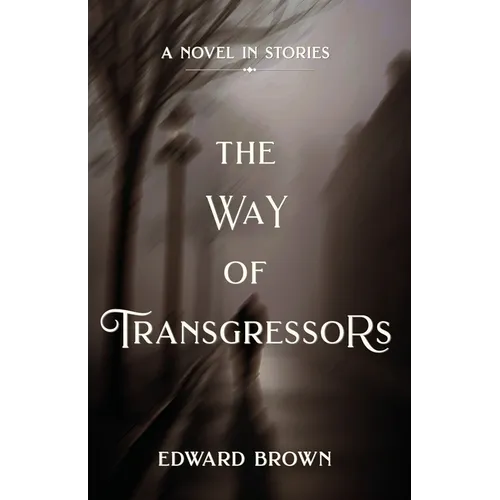 Way of Transgressors: A Novel in Stories