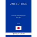 Disaster Countermeasures Basic Act (Japan) (2018 Edition)