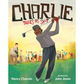 Charlie Takes His Shot: How Charlie Sifford Broke the Color Barrier in Golf